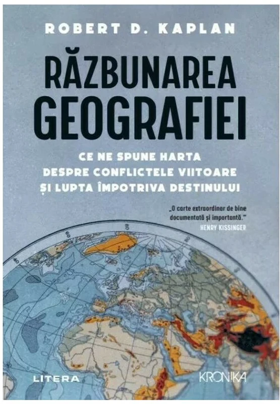 Razbunarea geografiei. Ce ne spune harta despre conflictele viitoare si lupta impotriva destinului