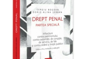 Drept penal. Partea speciala. Infractiuni contra patrimoniului, contra autoritatii, de coruptie, de serviciu, de fals si contra ordinii si linistii publice.