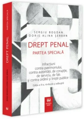 Drept penal. Partea speciala. Infractiuni contra patrimoniului, contra autoritatii, de coruptie, de serviciu, de fals si contra ordinii si linistii publice.