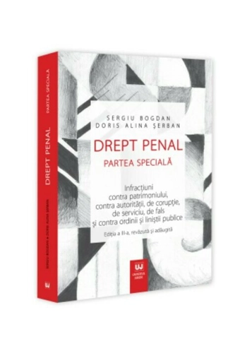 Drept penal. Partea speciala. Infractiuni contra patrimoniului, contra autoritatii, de coruptie, de serviciu, de fals si contra ordinii si linistii publice.