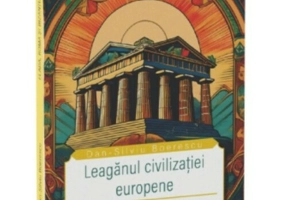 Leaganul civilizatiei europene. Elada, Roma si Bizantul
