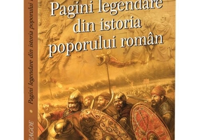 Pagini legendare din istoria poporului roman