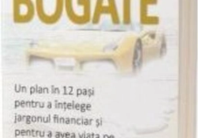 Afurisitele bogate: Un plan în 12 pași pentru a înțelege jargonul financiar și pentru a avea viața pe care ți-o dorești