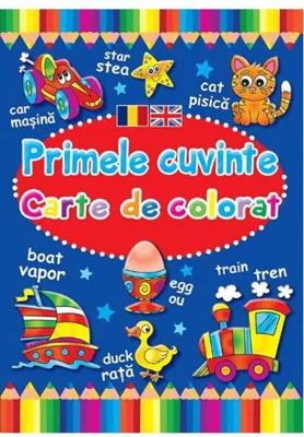 Primele cuvinte. Carte de colorat. Ediție bilingvă (Română - Engleză)