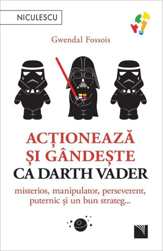 Acționează și gândește ca Darth Vader