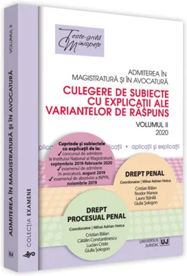 Admiterea în magistratură și în avocatură. Culegere de subiecte cu explicații ale variantelor de răspuns