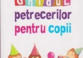 Ghidul petrecerilor pentru copii