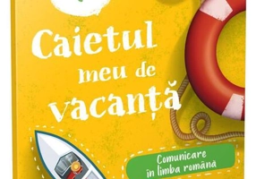 Comunicare în limba română - clasa I. Caietul meu de vacanță