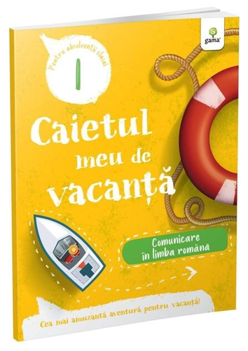 Comunicare în limba română - clasa I. Caietul meu de vacanță