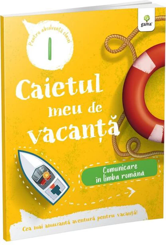 Comunicare în limba română - clasa I. Caietul meu de vacanță