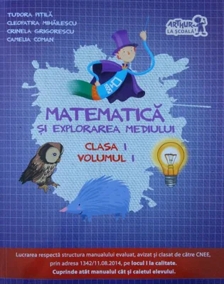 Matematică și explorarea mediului. Clasa I (Vol. I)