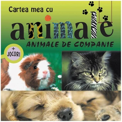 Animale de companie. Cartea mea cu animale (+ jocuri)