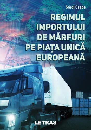 Regimul importului de mărfuri pe Piața Unică Europeană