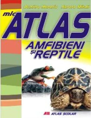 Mic atlas. Amfibieni şi reptile