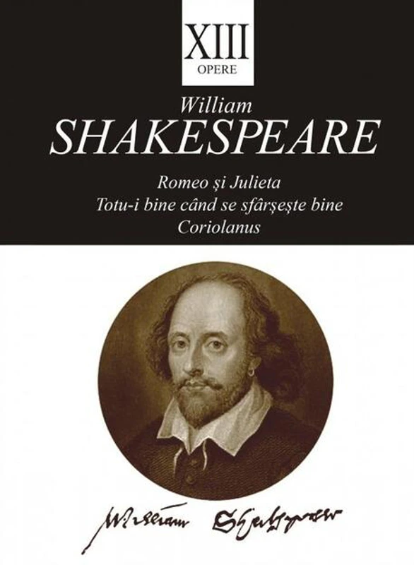 Opere XIII. Romeo și Julieta, Totu-i bine când se sfârșește bine, Coriolanus