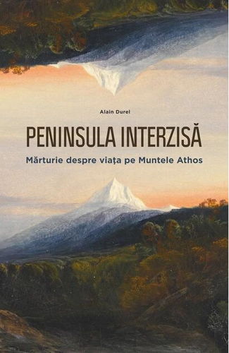Peninsula interzisă. Mărturie despre viața pe Muntele Athos