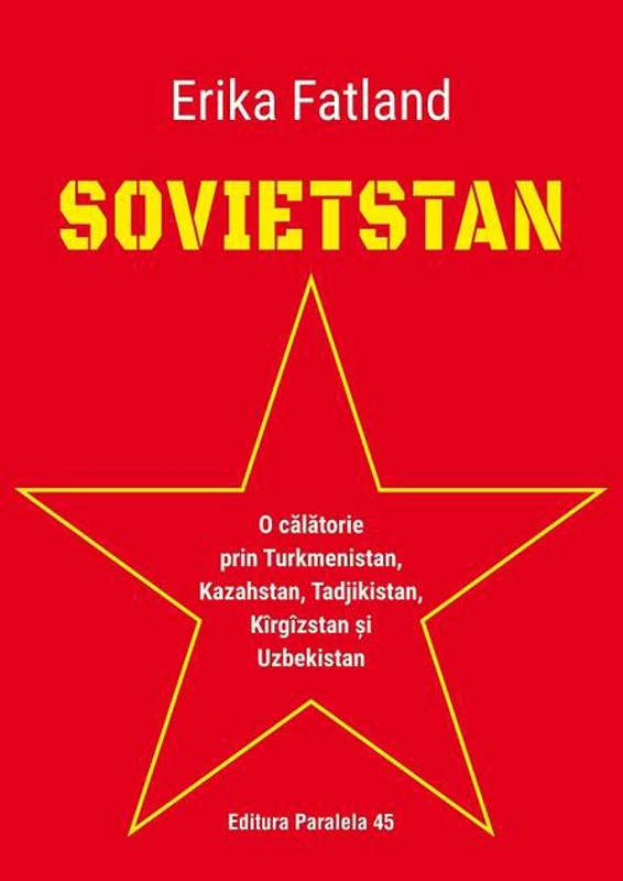 Sovietstan.O călătorie prin Turkmenistan, Kazahstan, Tadjikistan, Kîrgîzstan și Uzbekistan
