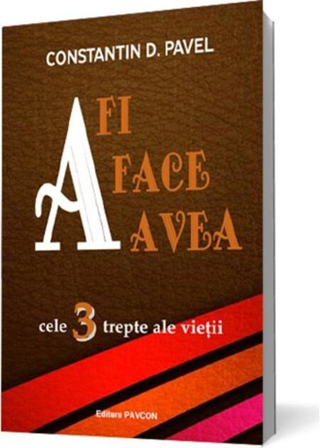 A fi, A face, A avea. Cele 3 trepte ale vieții