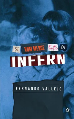 Și vom merge cu toți în infern