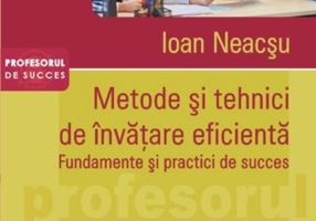 Metode şi tehnici de învăţare eficientă. Fundamente şi practici de succes