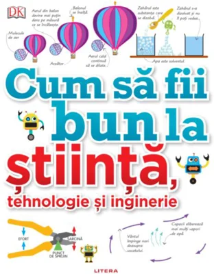 Cum să fii bun la știință, tehnologie și inginerie