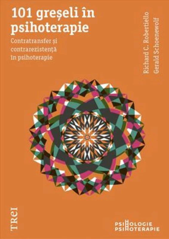 101 greşeli în psihoterapie. Contratransfer şi contrarezistenţă în psihoterapie