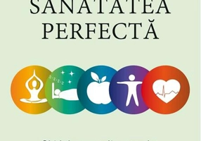 Sănătatea perfectă. Ghidul ayurvedic complet al programului minte-corp