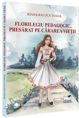 Florilegiu pedagogic, presărat pe cărarea vieții