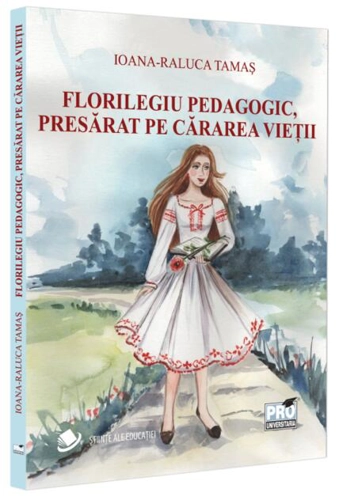Florilegiu pedagogic, presărat pe cărarea vieții