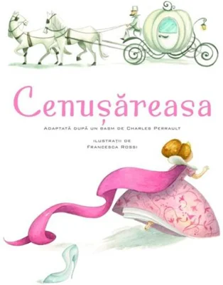 Cenușăreasa. Povești ilustrate