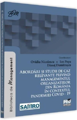 Abordări și studii de caz relevante privind managementul organizațiilor din România în contextul pandemiei COVID-19