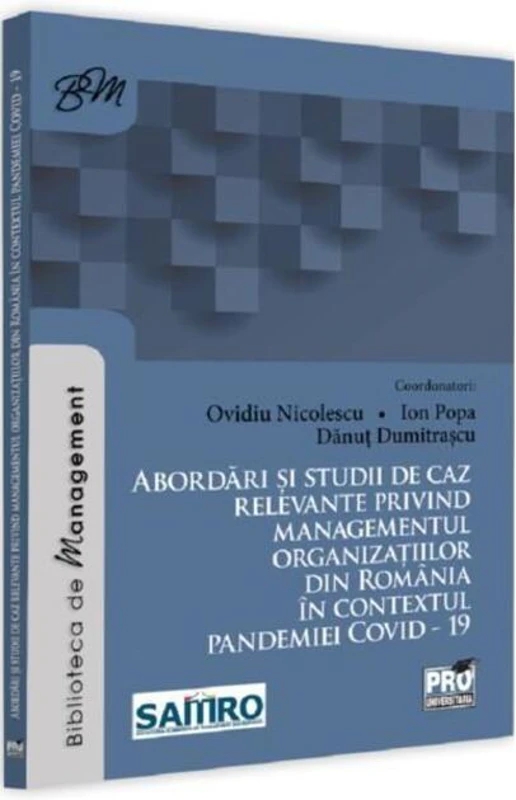 Abordări și studii de caz relevante privind managementul organizațiilor din România în contextul pandemiei COVID-19
