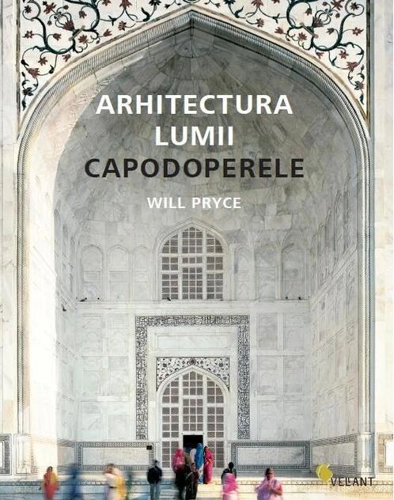 Arhitectura lumii. Capodoperele