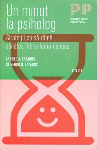 Un minut la psiholog. Strategii ca să rămâi sănătos într-o lume nebună