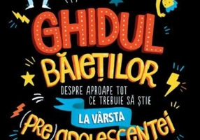 Ghidul băieților despre aproape tot ce trebuie să știe la vârsta (pre)adolescenței