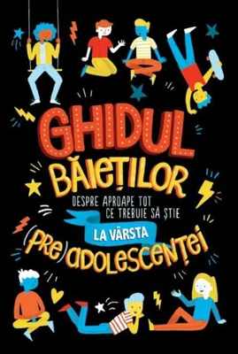 Ghidul băieților despre aproape tot ce trebuie să știe la vârsta (pre)adolescenței