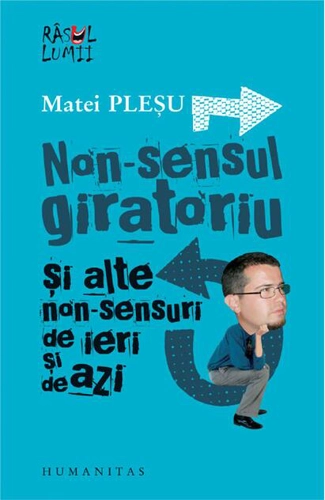 Non-sensul giratoriu şi alte non-sensuri de ieri şi de azi