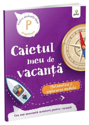 Matematică și explorarea mediului - clasa pregătitoare. Caietul meu de vacanță