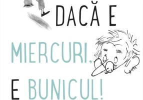 Dacă e miercuri, e bunicul!