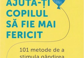 Ajută-ți copilul să fie mai fericit
