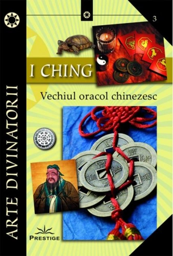 I CHING. Vechiul oracol chinezesc