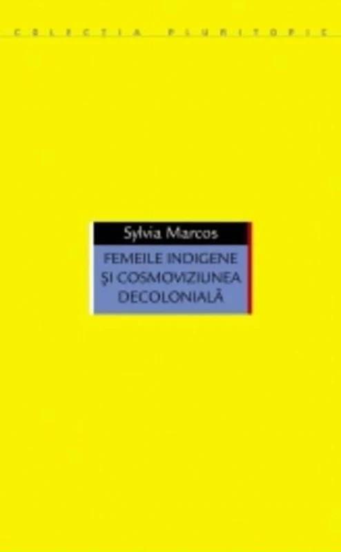 Femeile indigene şi cosmoviziunea decolonială