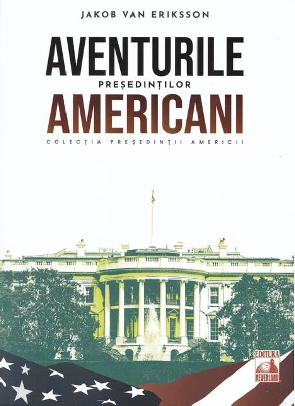 Președinții americani... Aventurile președinților americani