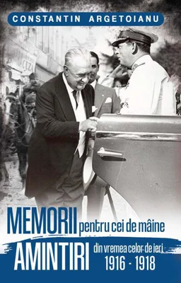 Memorii pentru cei de mâine, Amintiri din vremea celor de ieri 1916-1918 (Vol. 2)