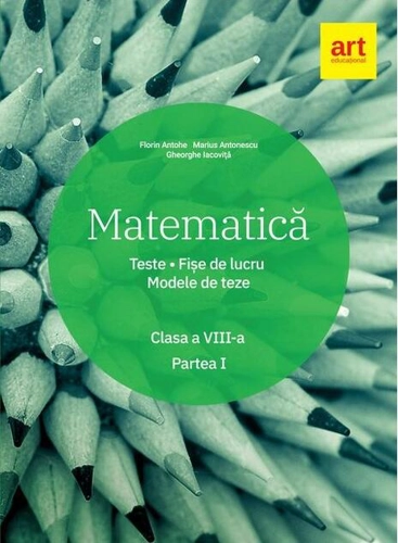 Matematică. Clasa a VIII-a. Semestrul 1. Teste. Fișe de lucru. Modele de teze