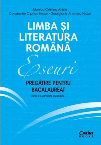 Eseuri. Pregătire pentru bacalaureat. Limba și literatura română