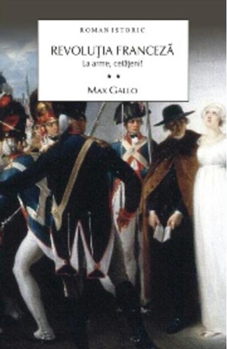 Revoluţia Franceză. La arme, cetăţeni! (Vol. II)