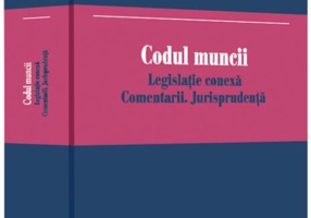 Codul muncii 2020. Legislație conexă. Comentarii. Jurisprudență