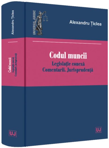 Codul muncii 2020. Legislație conexă. Comentarii. Jurisprudență