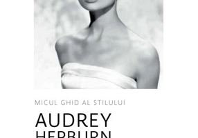 Audrey Hepburn. Micul ghid al stilului